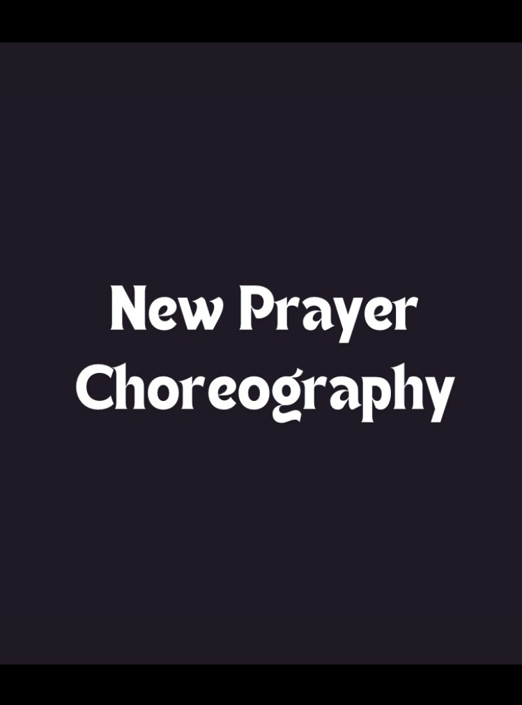 New Prayer Choreography